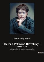 Helena Petrovna Blavatsky : une vie