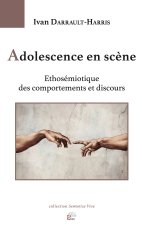 ADOLESCENCE EN SCENE. ETHOSEMIOTIQUE DES COMPORTEMENTS ET DISCOURS