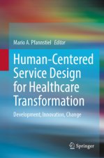 Human-Centered Service Design for Healthcare Transformation