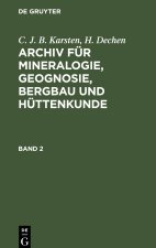 Archiv für Mineralogie, Geognosie, Bergbau und Hüttenkunde, Band 2, Archiv für Mineralogie, Geognosie, Bergbau und Hüttenkunde Band 2