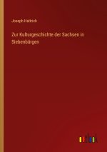 Zur Kulturgeschichte der Sachsen in Siebenbürgen