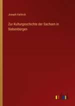 Zur Kulturgeschichte der Sachsen in Siebenbürgen