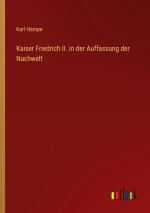 Kaiser Friedrich II. in der Auffassung der Nachwelt