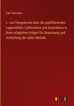 L. von Tengoborski über die goldführenden Lagerstätten Californiens und Australiens in ihren möglichen Folgen für Gewinnung und Anhäufung der edlen Me