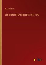 Der geldrische Erbfolgestreit 1537-1543