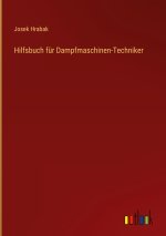 Hilfsbuch für Dampfmaschinen-Techniker