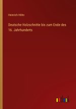 Deutsche Holzschnitte bis zum Ende des 16. Jahrhunderts