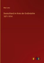 Deutschland im Kreis der Großmächte 1871-1914