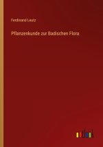 Pflanzenkunde zur Badischen Flora