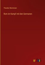 Rom im Kampf mit den Germanen