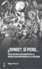 Ovnis, sí pero-- : hacia un replanteamiento de la noción contemporanea de realidad