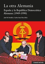 La otra Alemania : Espa?a y la República Democrática Alemana, 1949-1990