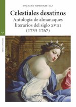 Celestiales desatinos: Antología de almanaques literarios del siglo XVIII (1733-1767)