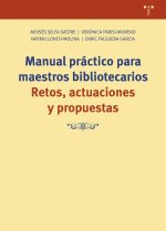Manual práctico para maestros bibliotecarios: Retos, actuaciones y propuestas