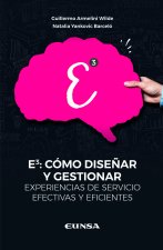 E3: Cómo dise?ar y gestionar experiencias de servicios efectivas y eficientes