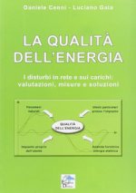 qualità dell'energia. I disturbi in rete e sui carichi. Valutazioni, misure e soluzioni