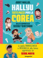 Hallyu. Tutti pazzi per la Corea. Alla scoperta di Seoul e dintorni
