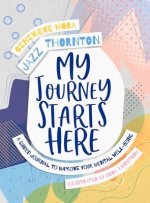 My Journey Starts Here: A Guided Journal to Improve Your Mental Well-Being