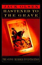 The Hastened to the Grave: The Gypsy Murder Investigation