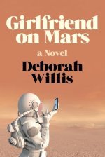 Girlfriend on Mars - A Novel
