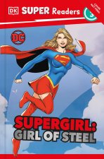 DK Super Readers Level 3 DC Supergirl Girl of Steel: Meet Kara Zor-El