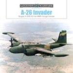 A-26 Invader: Douglas A-26/B-26 from WWII Through Vietnam