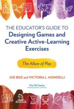 The Educator's Guide to Designing Games and Creative Active-Learning Exercises: The Allure of Play
