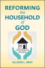 Reforming the Household of God: Paul's Models of Belonging