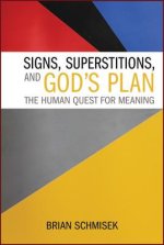 Signs, Superstitions, and God's Plan: The Human Quest for Meaning