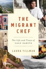 Migrant Chef - The Life and Times of Lalo Garcia