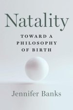 Natality - Toward a Philosophy of Birth