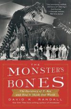 Monster's Bones - The Discovery of T. Rex and How It Shook Our World