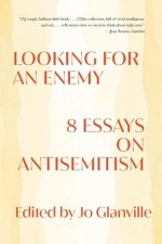 Looking for an Enemy - 8 Essays on Antisemitism
