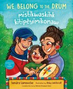 We Belong to the Drum / Mistikwaskihk Kitip?yimikonaw