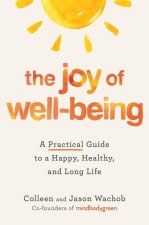 The Joy of Well-Being: A Practical Guide to a Happy, Healthy, and Long Life