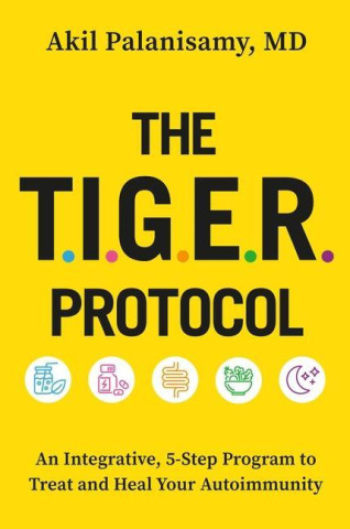 The Tiger Protocol: A 5-Step Program to Treat and Heal Autoimmunity