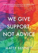 We Give Support, Not Advice