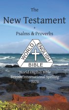 New Testament + Psalms & Proverbs World English Bible British/International Spelling