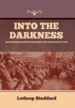 Into The Darkness: An Uncensored Report From Inside the Third Reich at War