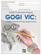 GOGI's Victim Impact Program: GOGI VIC: A Different Kind of Victim Impact Course