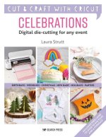Cut & Craft with Cricut: Celebrations