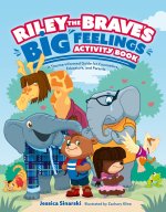 Riley the Brave's Big Feelings Activity Book: A Trauma-Informed Guide for Counselors, Educators and Parents