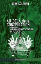 Au-del? de la conspiration: Démasquer le gouvernement mondial invisible