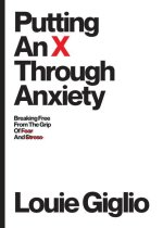 Putting an X Through Anxiety: Breaking Free from the Grip of Fear and Stress