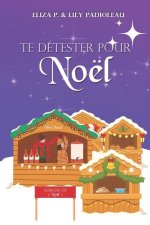 Te détester pour Noël: Un enemies to lovers poignant au go?t de vin épicé et bredele !
