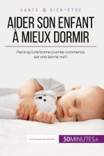 Aider son enfant ? mieux dormir - Premi?re partie