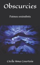 Obscurcies: Po?mes enténébrés