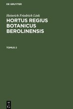Hortus Regius Botanicus Berolinensis, Tomus 2, Hortus Regius Botanicus Berolinensis Tomus 2