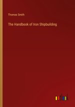 The Handbook of Iron Shipbuilding