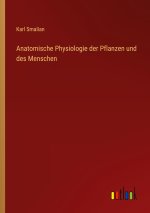 Anatomische Physiologie der Pflanzen und des Menschen